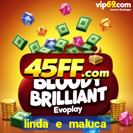 linda e maluca orochi letra